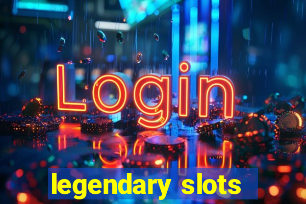 legendary slots - casino games